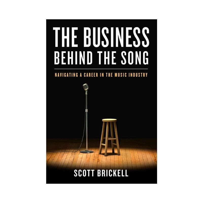 The Business Behind the Song - by  Scott Brickell (Hardcover), 1 of 2