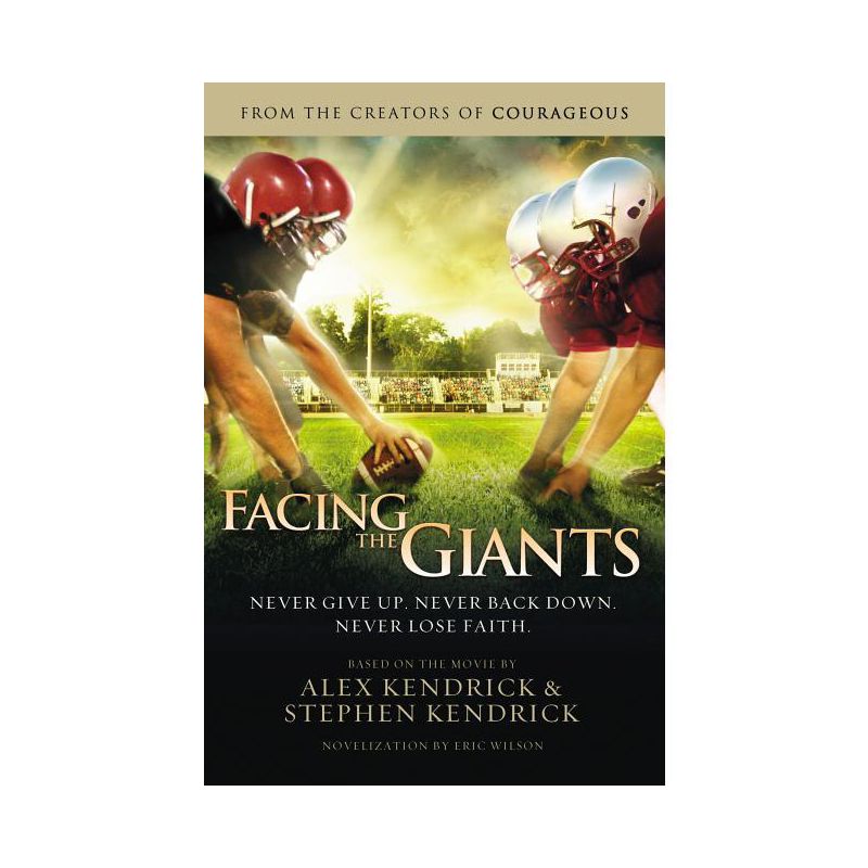 Facing the Giants - by  Alex Kendrick & Stephen Kendrick & Eric Wilson (Paperback), 1 of 2