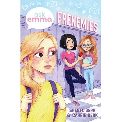 Frenemies (Ask Emma Book 2) - by  Sheryl Berk & Carrie Berk (Paperback)