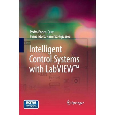 Intelligent Control Systems with Labview(tm) - by  Pedro Ponce-Cruz & Fernando D Ramírez-Figueroa (Paperback)