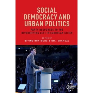 Social Democracy and Urban Politics - (European Politics) by  Nik Brandal & ØIvind Bratberg (Hardcover) - 1 of 1