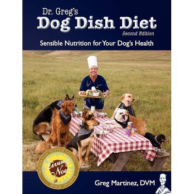 Dr. Greg's Dog Dish Diet - by  Greg Martinez DVM (Paperback)