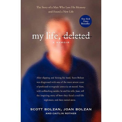 My Life, Deleted - by  Scott Bolzan & Joan Bolzan & Caitlin Rother (Paperback)