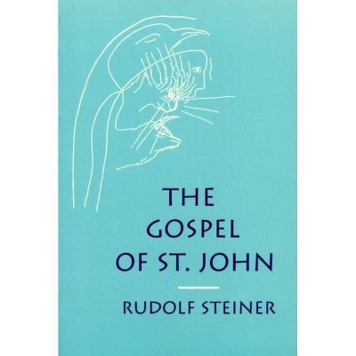 The Gospel of St. John - by  Rudolf Steiner (Paperback)