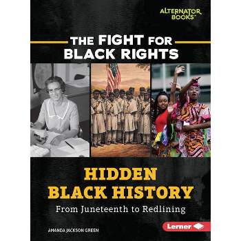 Hidden Black History - (Fight for Black Rights (Alternator Books (R))) by  Amanda Jackson Green (Paperback)