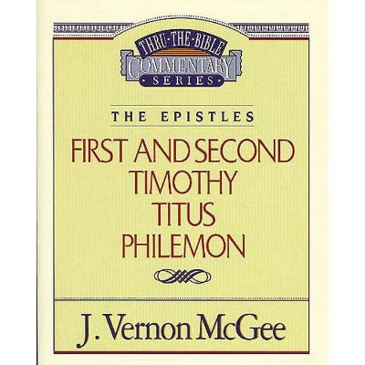 Thru the Bible Vol. 50: The Epistles (1 and 2 Timothy/Titus/Philemon), 50 - by  J Vernon McGee (Paperback)