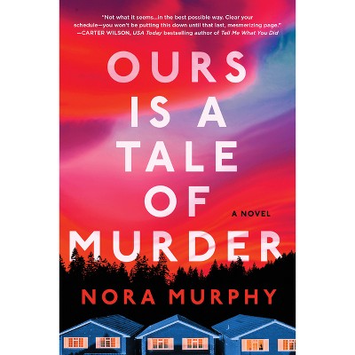 Ours Is a Tale of Murder - by  Nora Murphy (Paperback)
