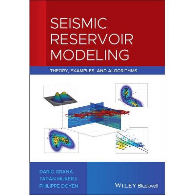 Seismic Reservoir Modeling - by  Dario Grana & Tapan Mukerji & Philippe Doyen (Hardcover)