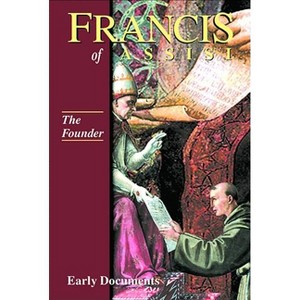 The Founder, Francis of Assisi - (Francis of Assisi Early Documents) Annotated (Paperback) - 1 of 1