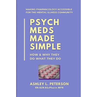 Psych Meds Made Simple - by  Ashley L Peterson (Paperback)