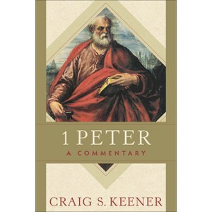 1 Peter - by  Craig S Keener (Paperback) - 1 of 1