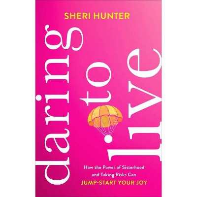 Daring to Live - by  Sheri Hunter (Hardcover)