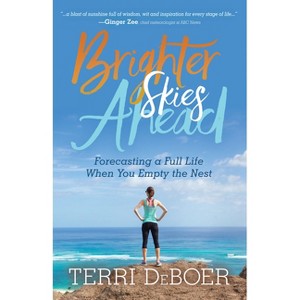 Brighter Skies Ahead - by  Terri DeBoer (Paperback) - 1 of 1