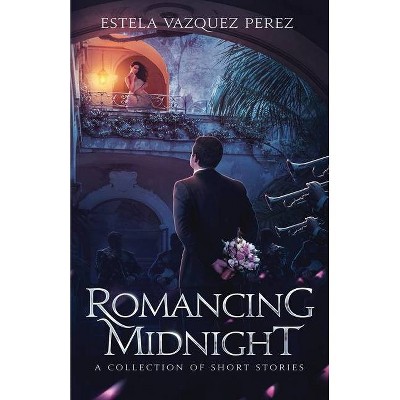 Romancing Midnight - by  Estela Vazquez Perez (Paperback)