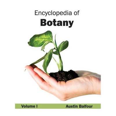 Encyclopedia of Botany: Volume I - by  Austin Balfour (Hardcover)