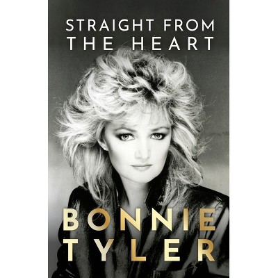 Straight from the Heart - by  Bonnie Tyler (Paperback)