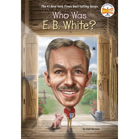 Who Was E. B. White? - (Who Was?) by Gail Herman & Who Hq (Paperback)