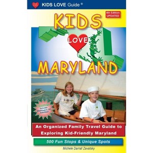 KIDS LOVE MARYLAND, 4th Edition - (Kids Love Travel Books) by  Michele Darrall Zavatsky (Paperback) - 1 of 1