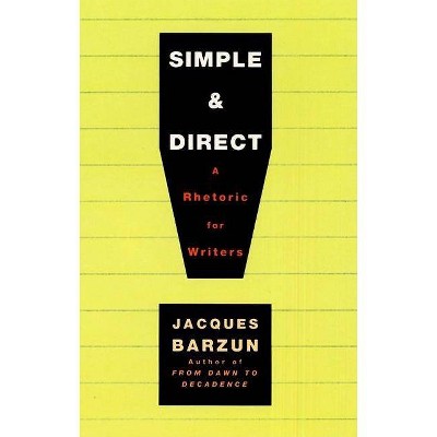 Simple & Direct - 4th Edition by  Jacques Barzun (Paperback)