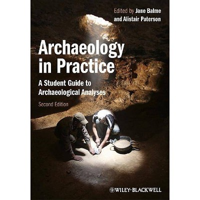 Archaeology in Practice - 2nd Edition by  Jane Balme & Alistair Paterson (Paperback)