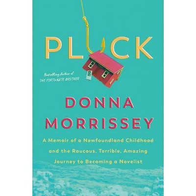 Pluck - by  Donna Morrissey (Paperback)