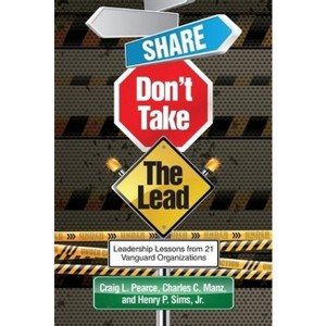 Share, Don't Take the Lead - by  Craig L Pearce & Charles C Manz (Paperback) - 1 of 1