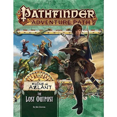 Pathfinder Adventure Path: The Lost Outpost (Ruins of Azlant 1 of 6) - by  Jim Groves (Paperback)