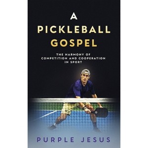 A Pickleball Gospel - by  Purple Jesus (Paperback) - 1 of 1