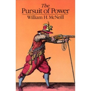 The Pursuit of Power - 2nd Edition by  William H McNeill (Paperback) - 1 of 1