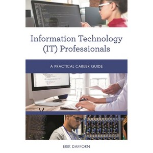 Information Technology (IT) Professionals - (Practical Career Guides) by  Erik Dafforn (Paperback) - 1 of 1