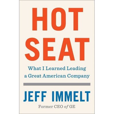 Hot Seat - by  Jeff Immelt (Hardcover)