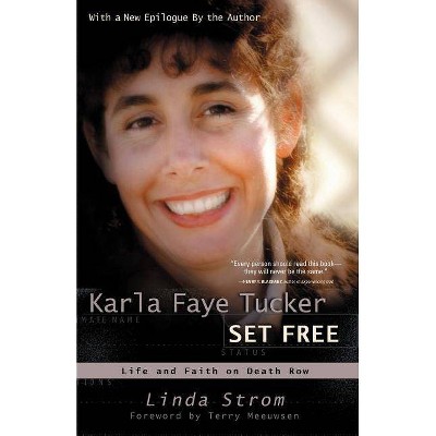 Karla Faye Tucker Set Free - by  Linda Strom (Paperback)