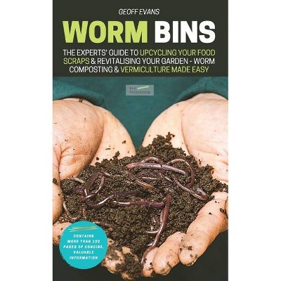 Worm Bins - (Your Backyard Dream) by  Geoff Evans (Paperback)