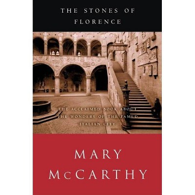 The Stones of Florence - by  Mary McCarthy (Paperback)