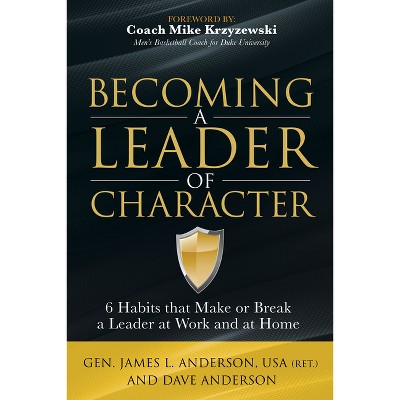 Becoming A Leader Of Character - By Dave Anderson & James L Anderson ...