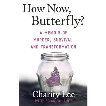 How Now, Butterfly? - by  Charity Lee & Brian Whitney (Paperback)