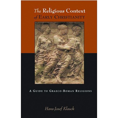 The Religious Context of Early Christianity - (Studies of the New Testament and Its World) by  Hans-Josef Klauck (Paperback)