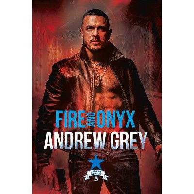 Fire and Onyx - (Carlisle Deputies) by  Andrew Grey (Paperback)