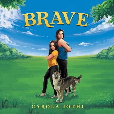 Brave - by  Jothi Carola (Paperback)