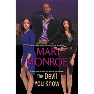 THE DEVIL YOU KNOW - by Mary Monroe (Paperback) - 1 of 1