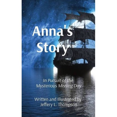 Anna's Story - by  Jeffery L Thompson (Hardcover)