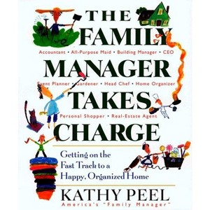 The Family Manager Takes Charge - by  Kathy Peel (Paperback) - 1 of 1