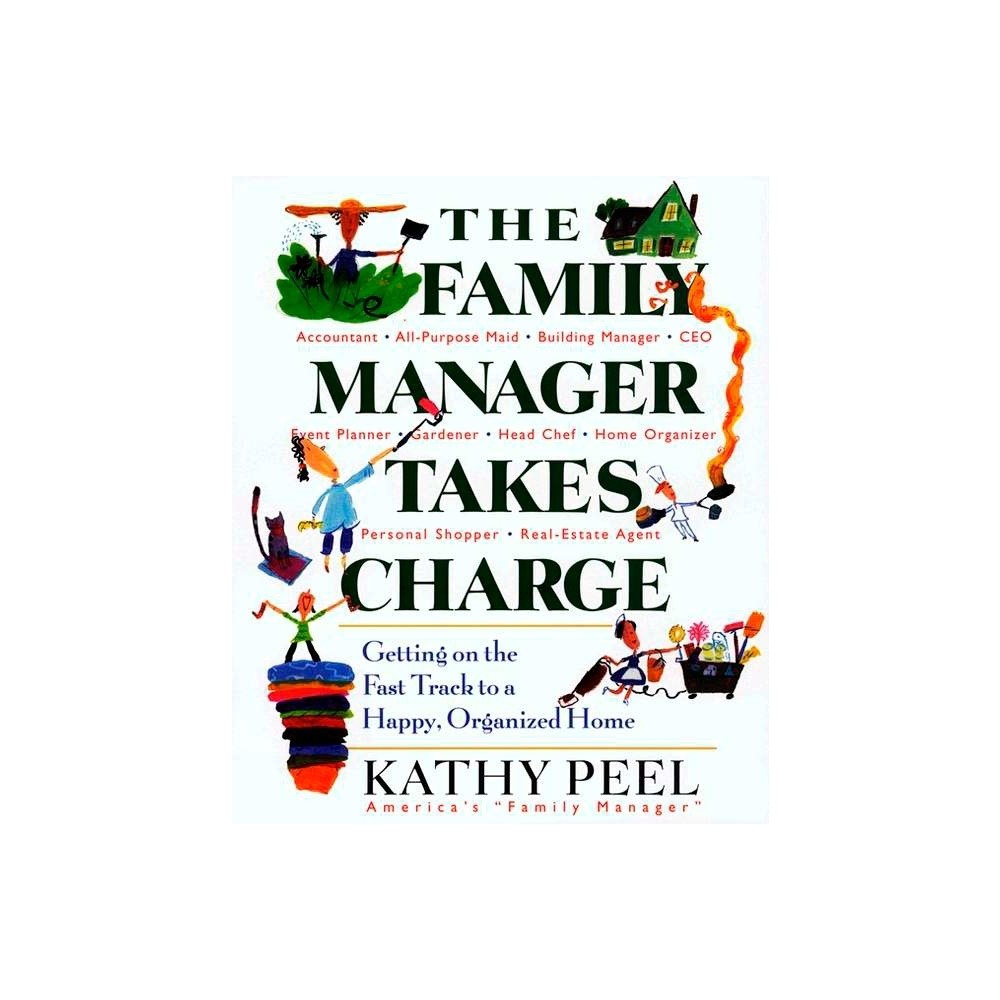 The Family Manager Takes Charge - by Kathy Peel (Paperback)