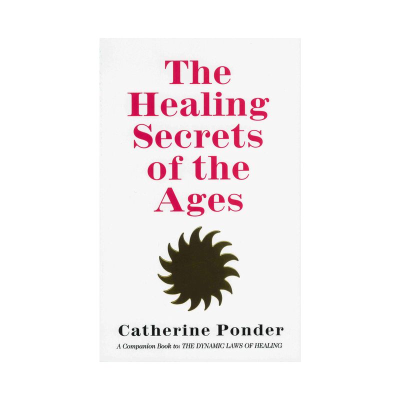 The Healing Secrets of the Ages - by  Catherine Ponder (Paperback), 1 of 2