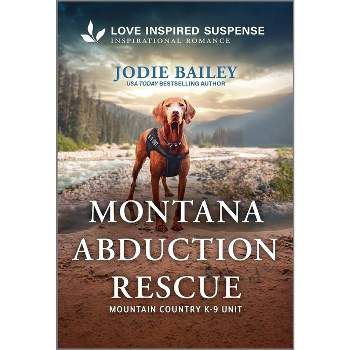 Montana Abduction Rescue - (Mountain Country K-9 Unit) by  Jodie Bailey (Paperback)