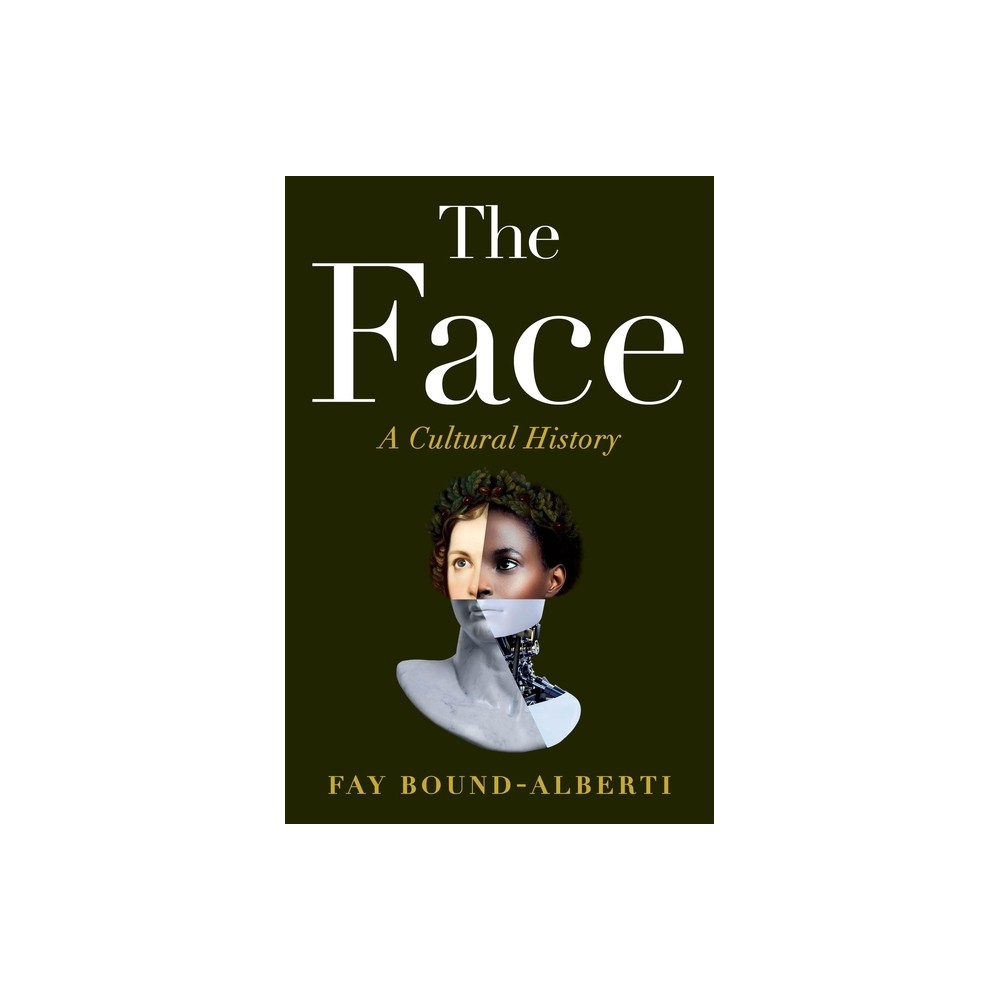 The Face - by Fay Bound-Alberti (Hardcover)