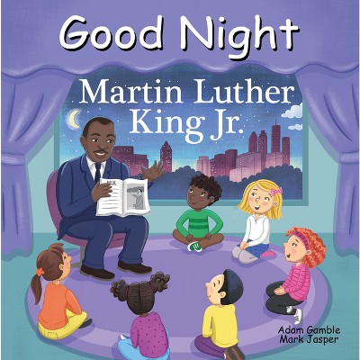 Good Night Martin Luther King Jr. - (Good Night Our World) by  Adam Gamble & Mark Jasper (Board Book)