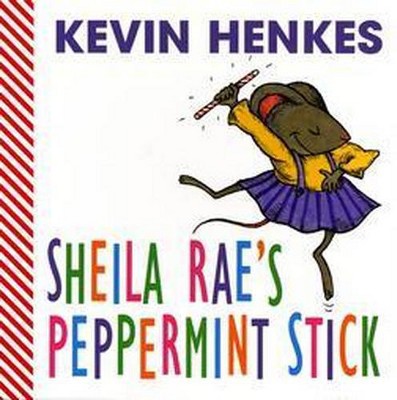 Sheila Rae's Peppermint Stick - by  Kevin Henkes (Board Book)