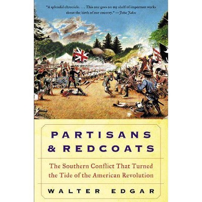 Partisans and Redcoats - by  Walter B Edgar (Paperback)