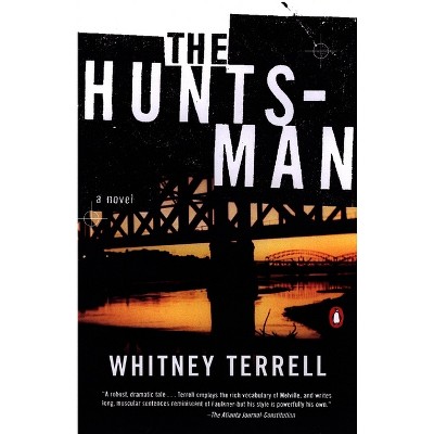 The Huntsman - by  Whitney Terrell (Paperback)